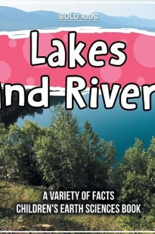 Cover of Lakes And Rivers A Variety Of Facts Children's Earth Sciences Book