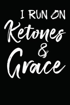 Book cover for I Run On Ketones And Grace