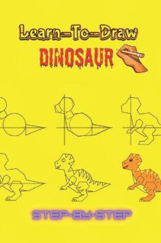 Cover of Learn To Draw Dinosaur Step By Step