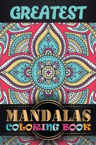 Cover of Greatest Mandalas Coloring Book