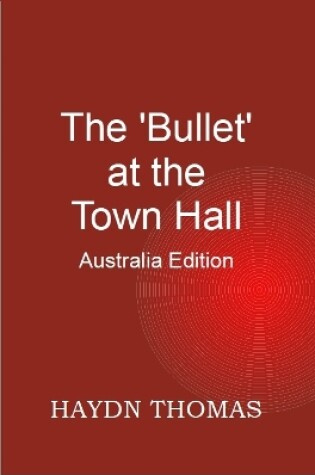 Cover of The Bullet at the Town Hall - Australia Edition