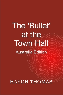 Book cover for The Bullet at the Town Hall - Australia Edition