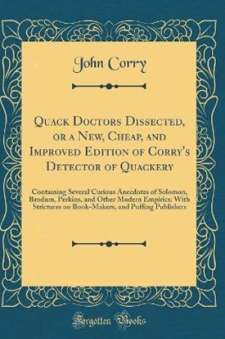 Cover of Quack Doctors Dissected, or a New, Cheap, and Improved Edition of Corry's Detector of Quackery