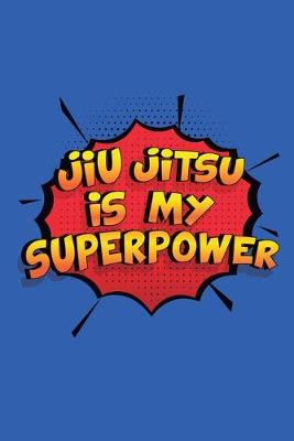 Book cover for Jiu Jitsu Is My Superpower