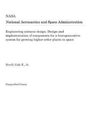 Cover of Engineering Sciences Design. Design and Implementation of Components for a Bioregenerative System for Growing Higher Order Plants in Space