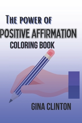 Book cover for The Power of Positive Affirmation coloring book