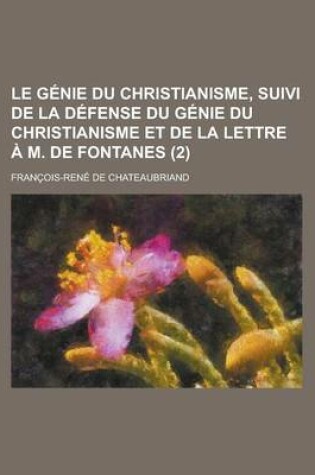 Cover of Le Genie Du Christianisme, Suivi de La Defense Du Genie Du Christianisme Et de La Lettre A M. de Fontanes (2)