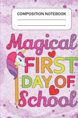 Cover of Magical First Day of School - Composition Notebook