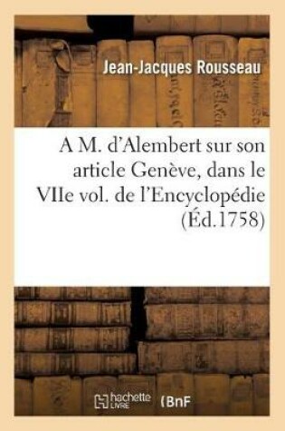 Cover of A M. d'Alembert, Sur Son Article Genève Dans Le Viie Vol. de l'Encyclopédie