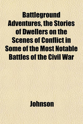 Book cover for Battleground Adventures, the Stories of Dwellers on the Scenes of Conflict in Some of the Most Notable Battles of the Civil War