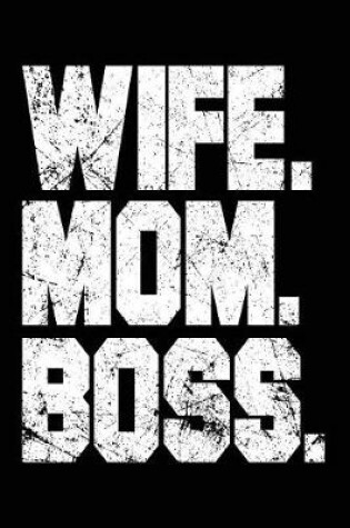 Cover of Wife. Mom. Boss.