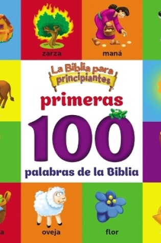 Cover of La Biblia Para Principiantes, Primeras 100 Palabras de la Biblia