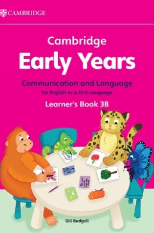 Cover of Cambridge Early Years Communication and Language for English as a First Language Learner's Book 3B