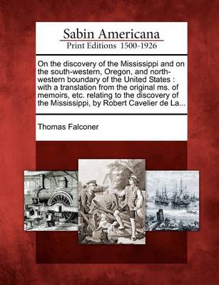 Book cover for On the Discovery of the Mississippi and on the South-Western, Oregon, and North-Western Boundary of the United States