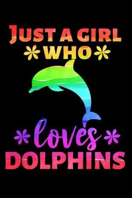 Book cover for Just a Girl Who Loves Dolphins