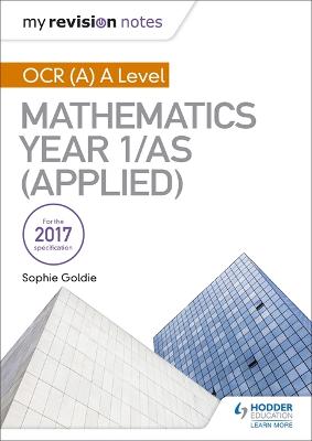 Book cover for My Revision Notes: OCR (A) A Level Mathematics Year 1/AS (Applied