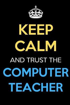 Book cover for Keep Calm And Trust The Computer Teacher