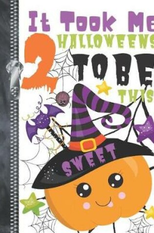 Cover of It Took Me 2 Halloweens To Be This Sweet