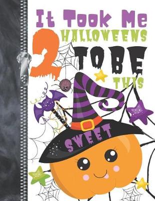 Book cover for It Took Me 2 Halloweens To Be This Sweet