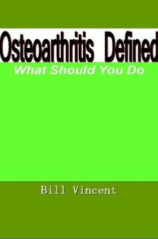 Cover of Osteoarthritis Defined: What Should You Do