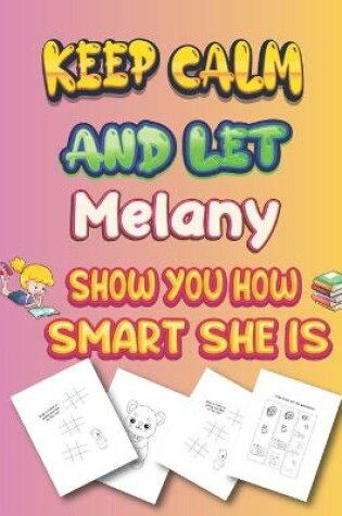 Cover of keep calm and let Melany show you how smart she is
