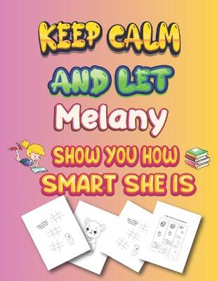 Book cover for keep calm and let Melany show you how smart she is