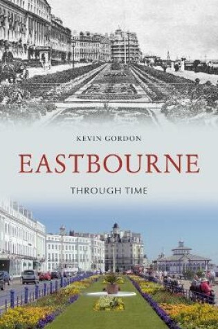 Cover of Eastbourne Through Time