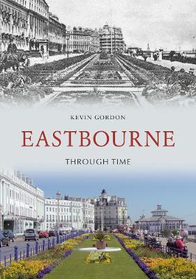 Book cover for Eastbourne Through Time