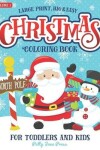 Book cover for Christmas Coloring Book For Toddlers And Kids Large Print Big And Easy