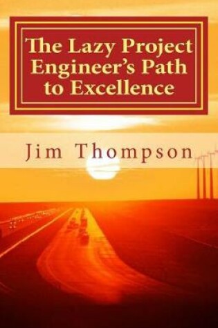 Cover of The Lazy Project Engineer's Path to Excellence