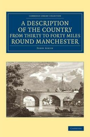 Cover of A Description of the Country from Thirty to Forty Miles round Manchester