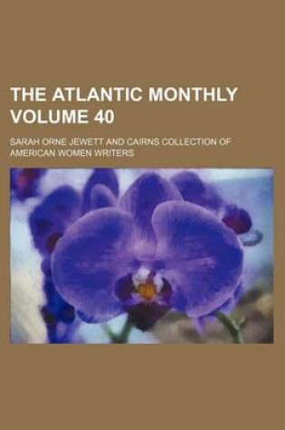Cover of The Atlantic Monthly Volume 40