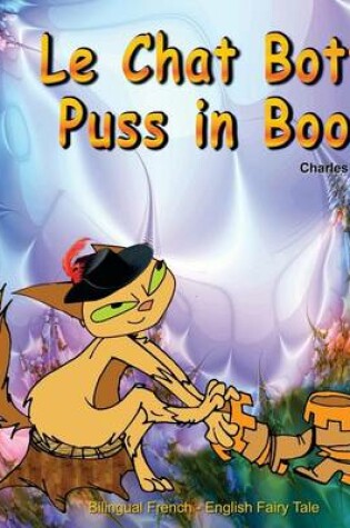 Cover of Le Chat Botte. Puss in Boots. Charles Perrault. Bilingual French - English Fairy Tale