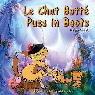 Book cover for Le Chat Botte. Puss in Boots. Charles Perrault. Bilingual French - English Fairy Tale