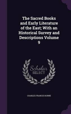 Book cover for The Sacred Books and Early Literature of the East; With an Historical Survey and Descriptions Volume 9