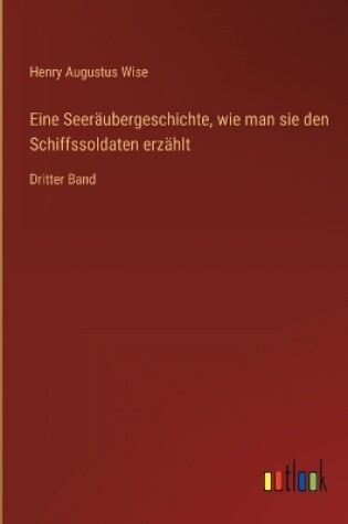 Cover of Eine Seeräubergeschichte, wie man sie den Schiffssoldaten erzählt