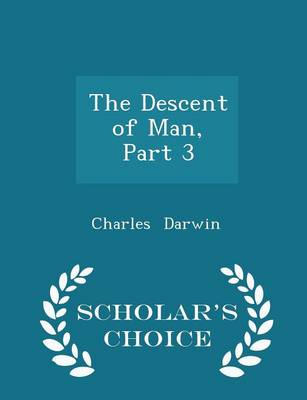 Book cover for The Descent of Man, Part 3 - Scholar's Choice Edition