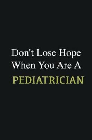 Cover of Don't lose hope when you are a Pediatrician