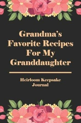 Cover of Grandma's Favorite Recipes For My Granddaughter Heirloom Keepsake Journal