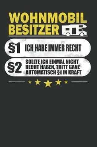 Cover of Wohnmobilbesitzer 1 Ich Habe Immer Recht 2 Sollte Ich Einmal Nicht Recht Haben, Tritt Ganz Automatisch 1 in Kraft