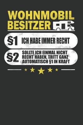 Book cover for Wohnmobilbesitzer 1 Ich Habe Immer Recht 2 Sollte Ich Einmal Nicht Recht Haben, Tritt Ganz Automatisch 1 in Kraft