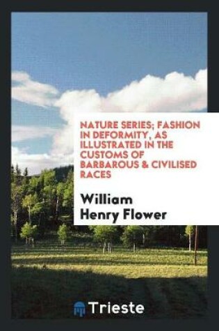 Cover of Nature Series; Fashion in Deformity, as Illustrated in the Customs of Barbarous & Civilised Races