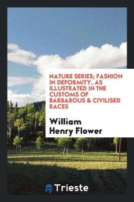 Book cover for Nature Series; Fashion in Deformity, as Illustrated in the Customs of Barbarous & Civilised Races