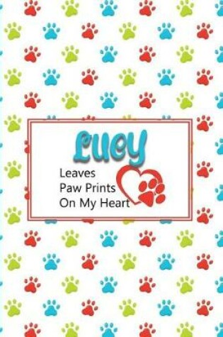 Cover of Lucy Leaves Paw Prints on My Heart