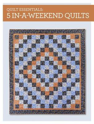 Book cover for Quilt Essentials - 5 In-A-Weekend Quilts