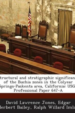 Cover of Structural and Stratigraphic Significance of the Buchia Zones in the Colyear Springs-Paskenta Area, California