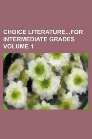 Cover of Choice Literaturefor Intermediate Grades Volume 1