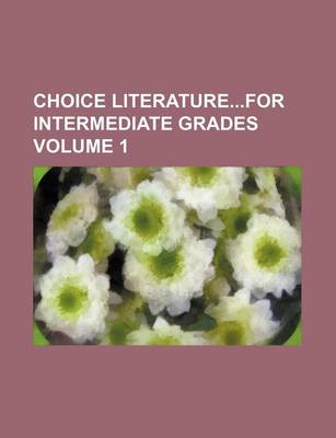 Book cover for Choice Literaturefor Intermediate Grades Volume 1