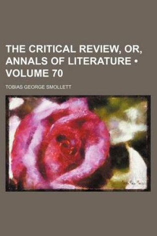 Cover of The Critical Review, Or, Annals of Literature (Volume 70 )