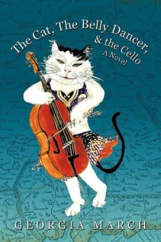 Cover of The Cat, the Belly Dancer, & the Cello